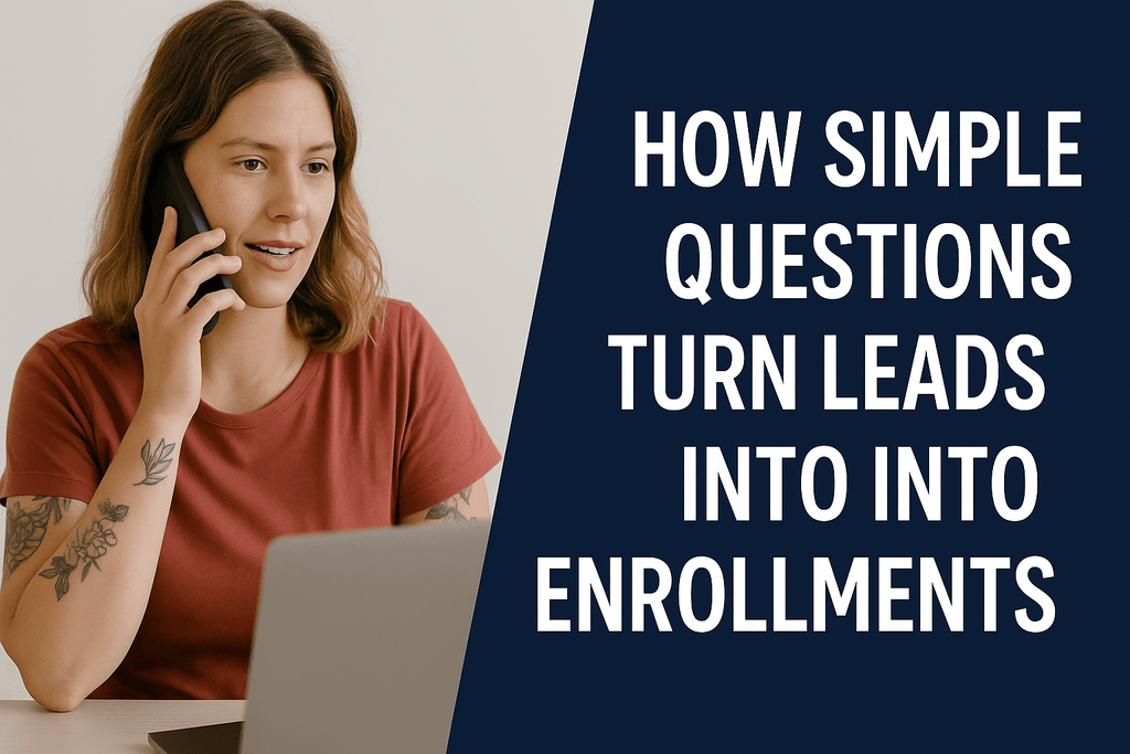 How Simple Questions Turn Leads Into Enrollments - Leadpower