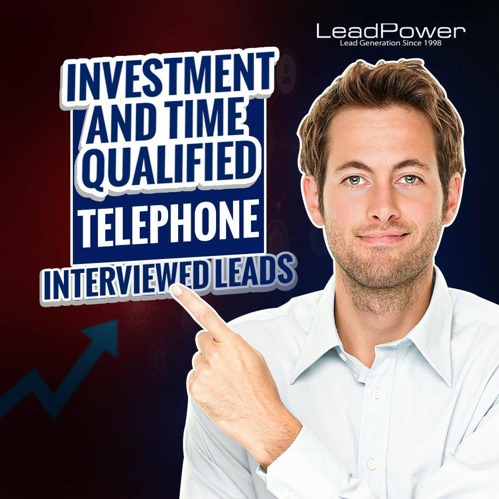 Investment And Time Qualified Telephone Interviewed Leads 50 - Leadpower